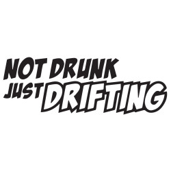 Not drunk just drifting