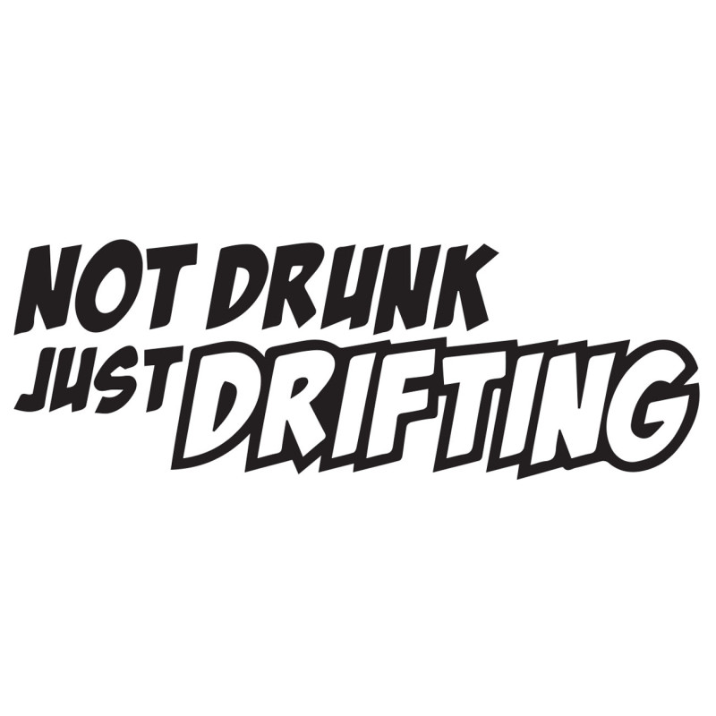 Not drunk just drifting