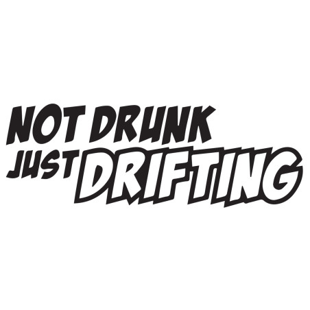Not drunk just drifting
