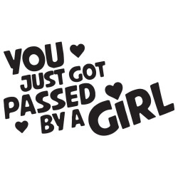 You just got passed by a girl