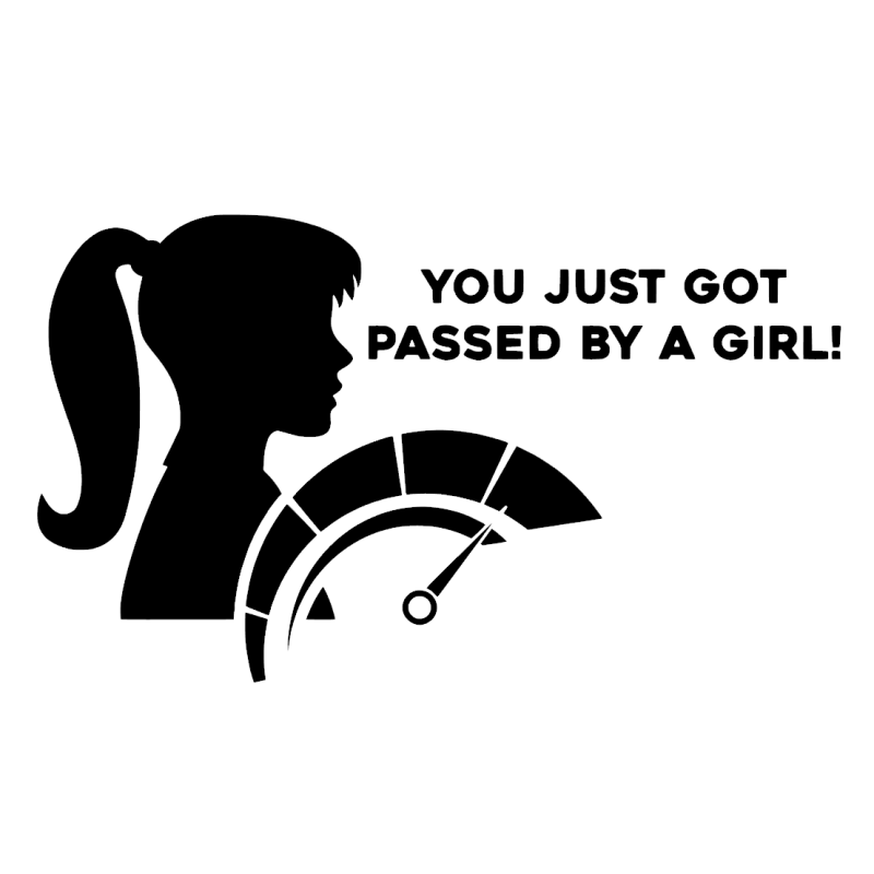 You just got passed by a girl 2