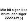 Min bil siger ZZZZAP